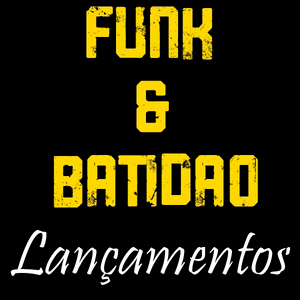 LANÇAMENTOS - FUNK E BATIDÃO