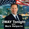 undefined 2WAY Tonight with Mark Halperin
