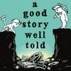 undefined A Good Story Well Told