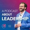 undefined A Podcast About Leadership