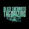 undefined ALIEN THEORISTS THEORIZING