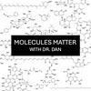 undefined Molecules Matter With Dr. Dan