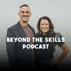 undefined Beyond The Skills Podcast