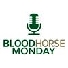 undefined BloodHorse Monday