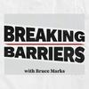 undefined BREAKING BARRIERS with Bruce Marks