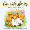 undefined Car Ride Stories for GIGI Kids: Bible and Christian Stories for Kids