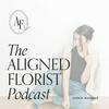 undefined The Aligned Florist Podcast