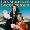 undefined Consciously Unconscious