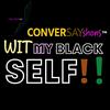 undefined ConverSayShons Wit My Black Self: Colloquialism Professionally Matters!