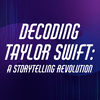 undefined Decoding Taylor Swift: A Storytelling Revolution