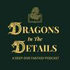 undefined Dragons in the Details: An ACOTAR &amp; Maasverse Deep Dive Podcast