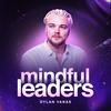 undefined Mindful Leaders Podcast With Dylan Vanas