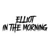 undefined Elliot In The Morning