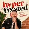 undefined Hyperfixated with Joseph Shepherd