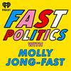 undefined Fast Politics with Molly Jong-Fast