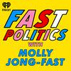 undefined Fast Politics with Molly Jong-Fast