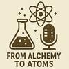 undefined From Alchemy to Atoms