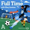 undefined Full Time: A show about women's soccer