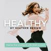undefined Healthy By Heather Brown