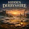 undefined Hidden Derbyshire - Landscapes of Time