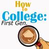 undefined How to College: First Gen