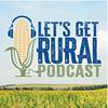 undefined Let's Get Rural Podcast