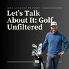 undefined Let’s Talk About It: Golf Unfiltered with Jude Lenahan