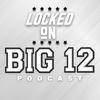 undefined Locked On Big 12 | Daily College Football & Basketball Podcast