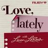 undefined Love, Lately with Loren LoRosa
