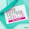 undefined Love Letters to Kellie... The Podcast