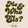 undefined Me and Who Els Podcast