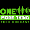 undefined One More Thing Tech Podcast