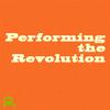undefined Performing the Revolution