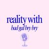 undefined Reality With Bad Gal Bry Bry