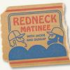 undefined Redneck Matinee
