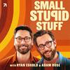 undefined Small Stupid Stuff with Adam Rose and Ryan Eggold