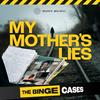 undefined The Binge Cases: My Mother's Lies