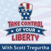 undefined Take Control of your Liberty with Scott Tregurtha