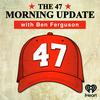 undefined The 47 Morning Update with Ben Ferguson