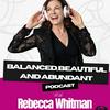 undefined The Balanced, Beautiful and Abundant Show - Rebecca Whitman
