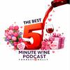 undefined The Best 5 Minute Wine Podcast