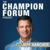 undefined The Champion Forum Podcast with Jeff Hancher