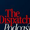 undefined The Dispatch Podcast