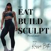undefined The Eat Build Sculpt Podcast