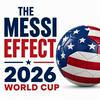undefined World Cup 2026 Daily Soccer Coverage - The Messi Effect