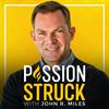 undefined Passion Struck with John R. Miles