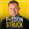 undefined Passion Struck with John R. Miles