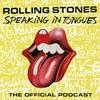 undefined The Rolling Stones Official Podcast - Speaking in Tongues