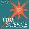 undefined THE VIBE SCIENCE PODCAST