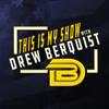 undefined This Is My Show with Drew Berquist